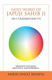 Holy Word of Japuji Sahib Ji (As I Understood It) (eBook, ePUB) Holy Word of Japuji Sahib Ji (As I Understood It) (eBook, ePUB)