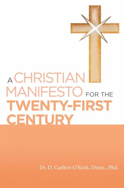 A Christian Manifesto for the Twenty-First Century (eBook, ePUB) A Christian Manifesto for the Twenty-First Century (eBook, ePUB)