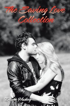 The Saving Love Collection (eBook, ePUB) - Huskey, Dawn