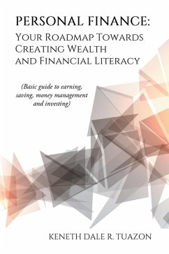 Personal Finance: Your Roadmap Towards Creating Wealth and Financial Literacy (eBook, ePUB)