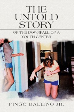The Untold Story of the Downfall of A Youth Center (eBook, ePUB) - Ballino Jr., Pingo