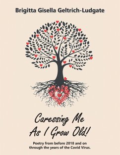 Caressing Me as I Grow Old! (eBook, ePUB) - Geltrich-Ludgate, Brigitta Gisella