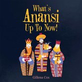 What's Anansi up to Now! (eBook, ePUB) What's Anansi up to Now! (eBook, ePUB)