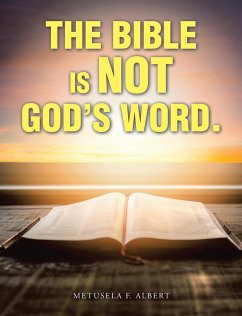 Cover The Bible Is Not God's Word. (eBook, ePUB)