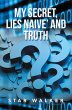 My Secret, Lies Naive' and Truth... - Bild 1