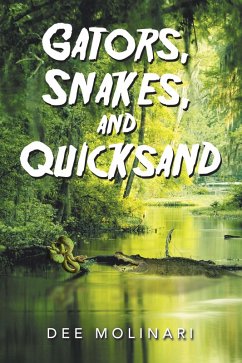Gators, Snakes, and Quicksand (eBook, ePUB) - Molinari, Dee