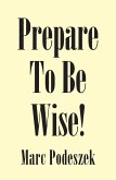 Prepare to Be Wise! (eBook, ePUB)