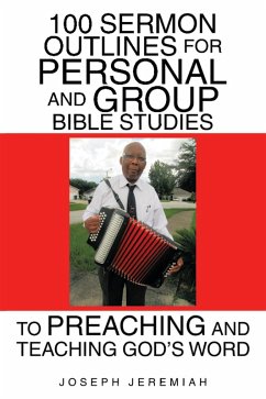 Cover 100 Sermon Outlines for Personal and Group Bible Studies to Preaching and Teaching God's Word (eBook, ePUB)