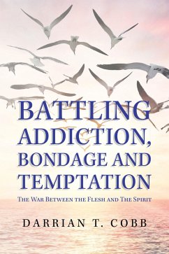 Battling Addiction, Bondage and Temptation (eBook, ePUB) - Cobb, Darrian T.