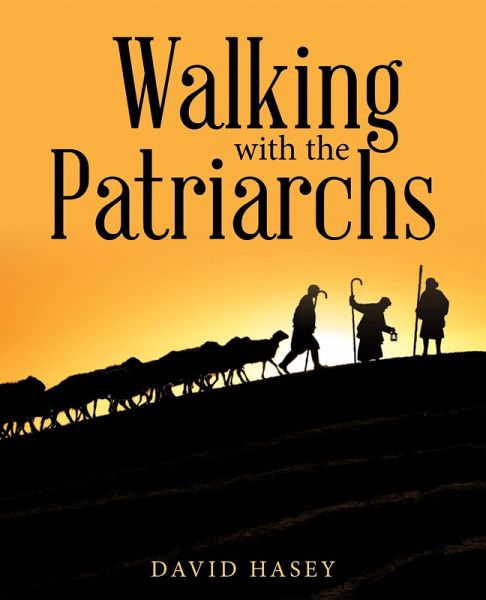 Walking with the Patriarchs (eBook, ePUB) Walking with the Patriarchs (eBook, ePUB)
