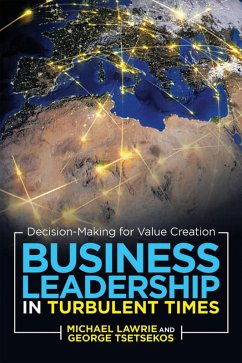 Business Leadership in Turbulent Times (eBook, ePUB) - Lawrie, Michael; Tsetsekos, George