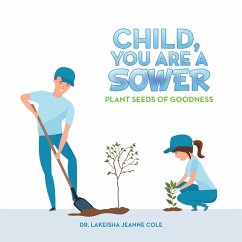 Child, You Are a Sower (eBook, ePUB) - Cole, Lakeisha Jeanne
