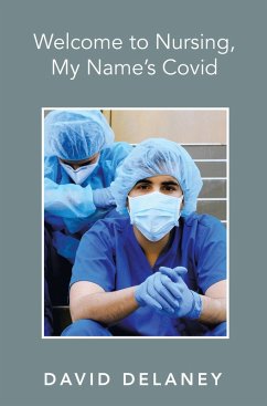 Welcome to Nursing, My Name's Covid (eBook, ePUB) Welcome to Nursing, My Name's Covid (eBook, ePUB)