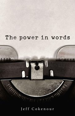 The Power in Words (eBook, ePUB) - Cokenour, Jeff