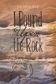I Pound Upon the Rock (eBook, ePUB)