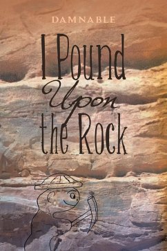 Cover I Pound Upon the Rock (eBook, ePUB)
