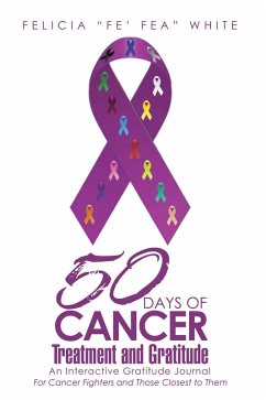 50 Days of Cancer Treatment and Gratitude (eBook, ePUB) - White, Felicia "Fe' Fea"