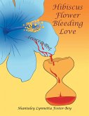 Hibiscus Flower Bleeding Love (eBook, ePUB)