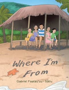 Where I'm From (eBook, ePUB) - Faatau'uu-Satiu, Gabriel Where I'm From (eBook, ePUB) - Faatau'uu-Satiu, Gabriel