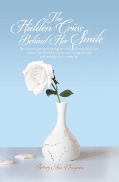 The Hidden Cries Behind Her Smile (eBook, ePUB) - Champion, Felicity Ann