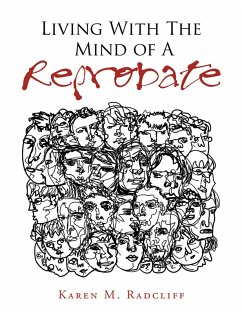 Living with the Mind of a Reprobate (eBook, ePUB) - Radcliff, Karen M.