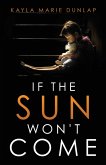 If the Sun Won't Come (eBook, ePUB)