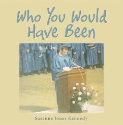 Who You Would Have Been (eBook, ePUB) - Kennedy, Susanne Jones