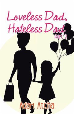 Loveless Dad, Hateless Dad (eBook, ePUB) - Atcha, Adam
