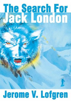 The Search for Jack London (eBook, ePUB) - Lofgren, Jerome V.