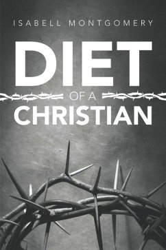 Diet of a Christian (eBook, ePUB) - Montgomery, Isabell