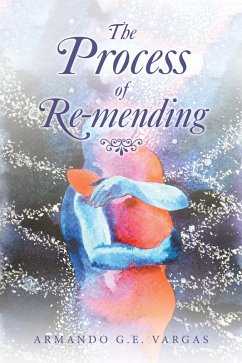The Process of Re-Mending (eBook, ePUB) - Vargas, Armando G. E.