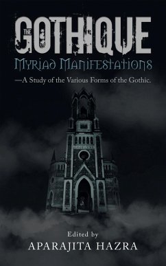 The Gothique: Myriad Manifestations (eBook, ePUB) - Hazra, Aparajita