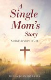 A Single Mom's Story (eBook, ePUB)