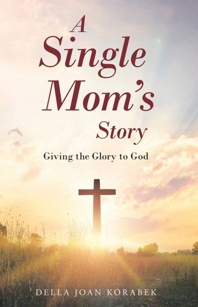 A Single Mom's Story (eBook, ePUB) A Single Mom's Story (eBook, ePUB)
