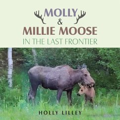Molly & Millie Moose in the Last Frontier (eBook, ePUB) - Lilley, Holly