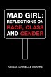 Mad Girl: Reflections on Race, Class... - Bild 1