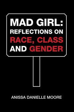 Mad Girl: Reflections on Race, Class and Gender (eBook, ePUB) - Moore, Anissa Danielle