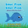 Blue Fish, Blue Fish, Where Did You Go?... - Bild 1