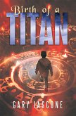 Birth of a Titan (eBook, ePUB)