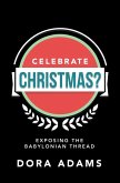 CELEBRATE CHRISTMAS? (eBook, ePUB)