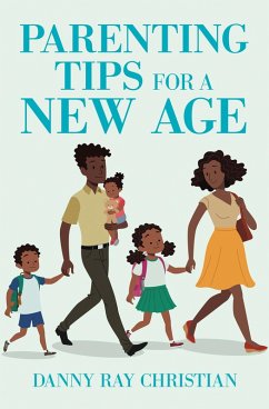 Parenting Tips for a New Age (eBook, ePUB) - Christian, Danny Ray