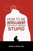 How to Be Intelligent Without Being Stupid (eBook, ePUB)