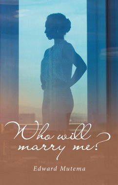 Who Will Marry Me? (eBook, ePUB) - Mutema, Edward