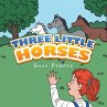 Three Little Horses (eBook, ePUB) - Bild 1