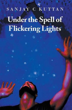 Under the Spell of Flickering Lights (eBook, ePUB) - Kuttan, Sanjay C