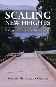 Scaling New Heights Based on Life Principles from the Bible (eBook, ePUB)