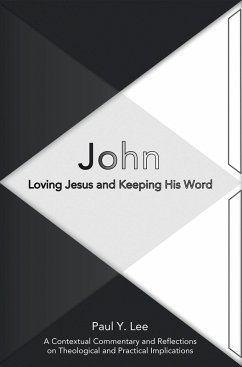 John: Loving Jesus and Keeping His Word (eBook, ePUB) - Lee, Paul Y.