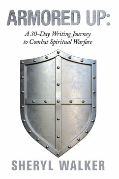Armored Up: a 30-Day Writing Journey to Combat Spiritual Warfare (eBook, ePUB)
