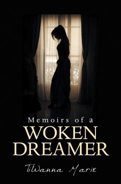 Memoirs of a Woken Dreamer (eBook, ePUB) - Marie, Tiwanna