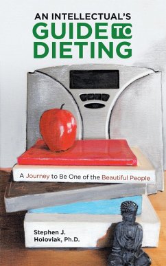 An Intellectual's Guide to Dieting (eBook, ePUB) - Holoviak, Stephen J.